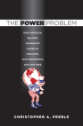 The Power Problem: How American Military Dominance Makes Us Less Safe, Less Prosperous, and Less Free (Cornell Studies in Security Affairs) Cover Image