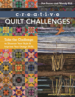 Creative Quilt Challenges: Take the Challenge to Discover Your Style & Improve Your Design Skills By Pat Pease, Wendy Hill Cover Image