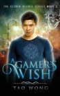 A Gamer's Wish: An Urban Fantasy Gamelit Series By Tao Wong Cover Image