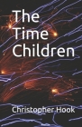 The Time Children. By Christopher Hook Cover Image