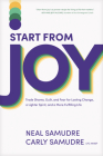 Start from Joy: Trade Shame, Guilt, and Fear for Lasting Change, a Lighter Spirit, and a More Fulfilling Life Cover Image