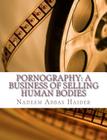Pornography: A Business of Selling Human Bodies By Nadeem Abbas Haider Cover Image