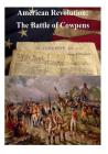 American Revolution: The Battle of Cowpens By Penny Hill Press Inc (Editor), U. S. Army Command and General Staff Col Cover Image