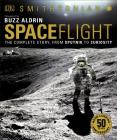 Smithsonian: Spaceflight, 2nd Edition: The Complete Story from Sputnik to Curiousity By Giles Sparrow, Buzz Aldrin (Foreword by), Smithsonian Institution (Contributions by) Cover Image