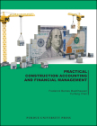 Practical Construction Accounting and Financial Management (Purdue Handbooks in Building Construction) By Yunfeng Chen, Frederick Barnes Muehlhausen Cover Image