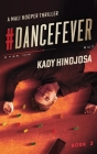 #DanceFever: A Mali Hooper Thriller, Book 3 By Kady Hinojosa Cover Image