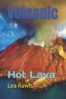 Volcanic: Hot Lava By Lea Rawls Cover Image