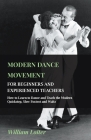 Modern Dance Movement - For Beginners and Experienced Teachers - How to Learn to Dance and Teach the Modern Quickstep, Slow Foxtrot and Waltz By William Loiter Cover Image