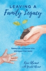 Leaving a Family Legacy: Raising Kids of Character Who Will Impact Their World By Kari Alvaro, Gerald Alvaro Cover Image