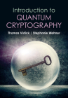 Introduction to Quantum Cryptography By Thomas Vidick, Stephanie Wehner Cover Image