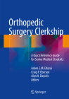 Orthopedic Surgery Clerkship: A Quick Reference Guide for Senior Medical Students By Adam E. M. Eltorai (Editor), Craig P. Eberson (Editor), Alan H. Daniels (Editor) Cover Image