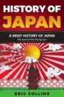 History of Japan: A Brief History of Japan - The Land of the Rising Sun By Eric Collins Cover Image