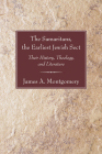 Samaritans, the Earliest Jewish Sect: Their History, Theology and Literature By James Alan Montgomery Cover Image