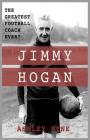 Jimmy Hogan: The Greatest Football Coach Ever? By Ashley Hyne Cover Image
