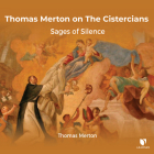 Thomas Merton on the Cistercians: Sages of Silence Cover Image
