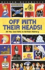 Off With Their Heads!: All the Cool Bits in British History (Buster Reference) By Martin Oliver, Andrew Pinder (Illustrator) Cover Image