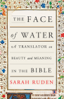 The Face of Water: A Translator on Beauty and Meaning in the Bible Cover Image