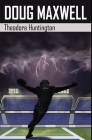 Doug Maxwell: Premium Hardcover Edition By Theodore Huntington Cover Image