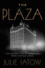 The Plaza: The Secret Life of America's Most Famous Hotel Cover Image