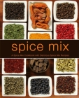 Spice Mix: A Spice Mix Cookbook with Delicious Spice Mix Recipes By Booksumo Press Cover Image