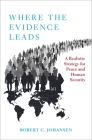 Where the Evidence Leads: A Realistic Strategy for Peace and Human Security (Studies in Strategic Peacebuilding) By Robert C. Johansen Cover Image