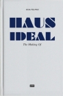 Haus Ideal: The Making of By Oda Pälmke, Christopher Dell (Foreword by) Cover Image