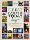 The Best Place to be Today: 365 Things to do & the Perfect Day to do Them By Lonely Planet Cover Image