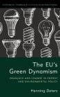 The EU's Green Dynamism: Deadlock and Change in Energy and Environmental Policy By Henning Deters Cover Image