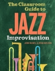 The Classroom Guide to Jazz Improvisation Cover Image