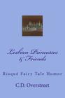 Lesbian Princesses & Friends: Risque Fairy Tale Humor By C. D. Overstreet Cover Image
