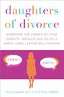 Daughters of Divorce: Overcome the Legacy of Your Parents' Breakup and Enjoy a Happy, Long-Lasting Relationship Cover Image