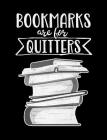 Bookmarks Are for Quitters: Composition Notebook for Book Lovers, Readers and Bibliophiles By Reader Inspiration Press Cover Image