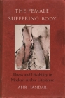 The Female Suffering Body: Illness and Disability in Modern Arabic Literature (Gender) Cover Image