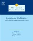 Sensorimotor Rehabilitation: At the Crossroads of Basic and Clinical Sciences Volume 218 By Numa Dancause (Volume Editor), Sylvie Nadeau (Volume Editor), Serge Rossignol (Volume Editor) Cover Image