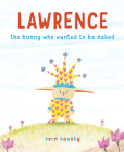 Lawrence: The Bunny Who Wanted to Be Naked Cover Image