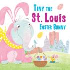 Tiny the St. Louis Easter Bunny By Eric James Cover Image