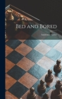 Bed and Bored By Lawrence 1908-1981 Lariar Cover Image