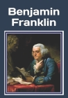 Benjamin Franklin: An extra-large print senior reader classic biography book - plus coloring pages By Celia Ross, Carl Schurz Cover Image