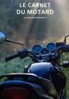 le carnet du motard: Carnet / Cahier de notes ligné pour passionné de moto - 17,78 cm x 25,4 cm (7 po x 10 po) - 100 pages By Passionmoto Editions Cover Image