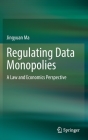 Regulating Data Monopolies: A Law and Economics Perspective Cover Image