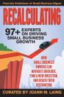 Recalculating, 97+ Experts on Driving Small Business Growth By Joann M. Laing (Compiled by) Cover Image