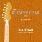 Guitar by Ear: Pop Box Set 1 Lib/E By Bill Brown, Bill Brown (Read by) Cover Image