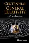 Centennial of General Relativity: A Celebration By Cesar Augusto Zen Vasconcellos (Editor) Cover Image