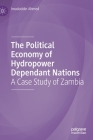 The Political Economy of Hydropower Dependant Nations: A Case Study of Zambia Cover Image