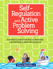 Self-Regulation and Active Problem Solving: Activities to Teach Kids How to Generalize Learned Skills to Real-Life Situations By Briana Makofske Cover Image
