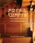 Arts & Crafts: From William Morris to Frank Lloyd Wright By Arnold Schwartzman Cover Image