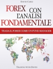 Forex con l'Analisi Fondamentale - Trada il Forex come un Fund Manager: Metodo di analisi nel Forex per trader principianti ed esperti spiegato in mod Cover Image