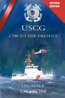 The United States Coast Guard: 1790 to the Present By Thomas P. Ostrom Cover Image