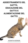 Addestramento Del Gatto, Educazione Del Gatto e Alimentazione Del Gatto By Roswitha Berger Cover Image