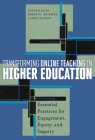 Transforming Online Teaching in Higher Education: Essential Practices for Engagement, Equity, and Inquiry By Steven Goss, Robin E. Hummel, Laura Zadoff Cover Image